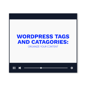 WordPress Tags and Categories: Organize Your Content